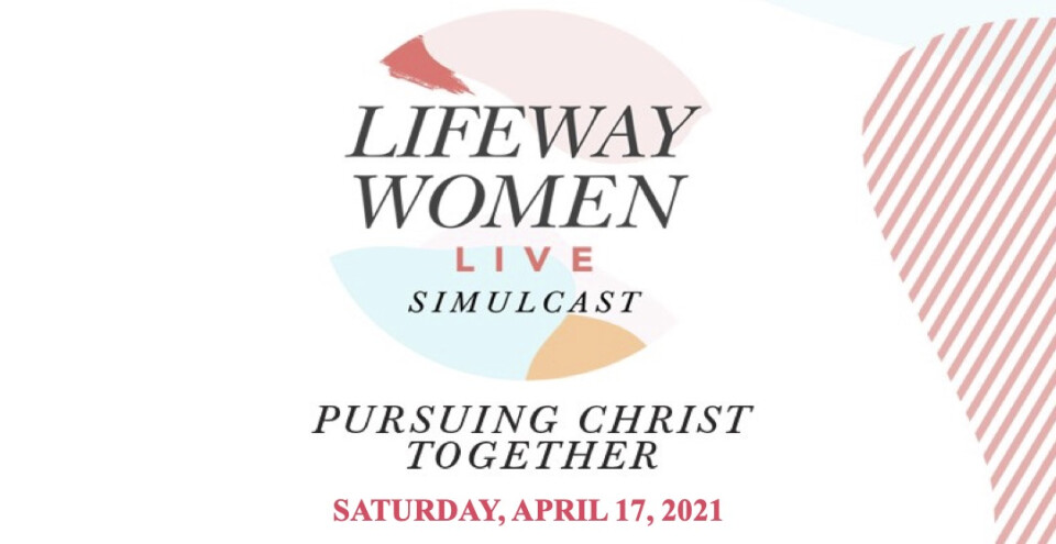 Lifeway Announces First In-Person Event Since 2019 — Lifeway Women Live Conference
