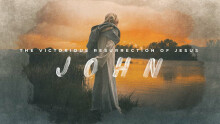 John: The Victorious Resurrection of Jesus